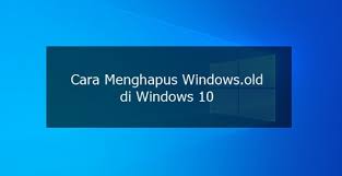Check spelling or type a new query. 100 Work Cara Menghapus Windows Old Di Windows 10