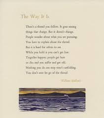 Improve yourself, find your inspiration, share with friends. The Way It Is Friends Of William Stafford William Stafford Broadside Pretty Words