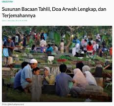 Bagi umat islam, mendoakan saudara yang meninggal dunia menjadi suatu keharusan. Susunan Bacaan Tahlil Doa Arwah Lengkap Dan Terjemahannya
