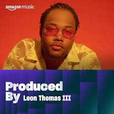 Produced by Leon Thomas III Playlist