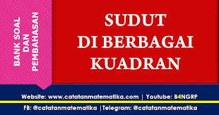 Hubungan pertama dapat digunakan untuk mengetahui tanda positif dan negatif perbandingan trigonometri diberbagai kuadran, materinya sudah dijelaskan contoh soal sudut berelasi. Bank Soal Sudut Di Berbagai Kuadran Dan Pembahasan Catatan Matematika