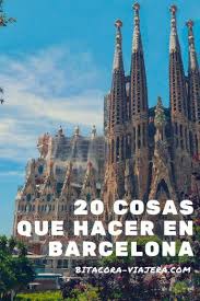 20 Cosas Que Hacer En Barcelona Lo Imprescindible Bitacora Viajera By Maru Mutti Espana Turismo Viajar Por Espana Viaje A Europa