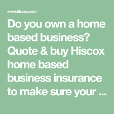 As a result you may need additional business insurance. Do You Own A Home Based Business Quote Buy Hiscox Home Based Business Insurance To Make Sure In 2021 Home Based Business Business Insurance Small Business Insurance