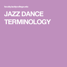 Jazz Dance Terminology Dance Terminology Dance Terms Jazz Dance