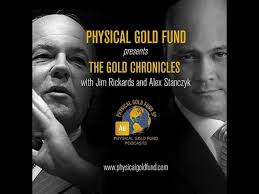 January 2017 The Gold Chronicles with Jim Rickards and Alex Stanczyk Part 1