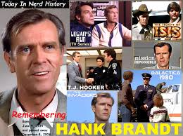 06-04 Remembering Hank Brandt, born June 4, 1934 and passed away December  4, 2004. He was born Henry William Haar Jr. He was an actor, known for  Kingpin (1996), Dumb and Dumber (