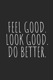 The catch, if one does not feel well, he/she might never make the. Amazon Com Feel Good Look Good Do Better Blank Lined Writing Journal Notebook Diary 6x9 9781793386885 Rachel Eilene Books