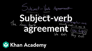 Subject Verb Agreement Video Khan Academy