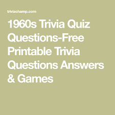 Maybe you would like to learn more about one of these? 1960s Trivia Quiz Questions Free Printable Trivia Questions Answers Games Trivia Questions And Answers Trivia Quiz Questions Trivia Quiz
