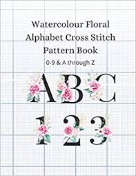 5.64 x 5.07 (79 x 71 stitches) this listing is for a digital pattern which is delivered instantly via the download link once your payment is. Watercolour Floral Alphabet Cross Stitch Pattern Book 0 9 A Z Patterns On Graphed Paper In 16 Count 18 Count And 20 Count Cross Stitch Resources Berry Porche 9798697949832 Amazon Com Books