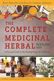The Complete Medicinal Herbal A Practical Guide To The Healing Properties Of Herbs By Penelope Ody Skyhorse Herbalism Healing Properties Herbal Remedies