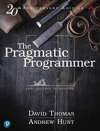The Pragmatic Programmer, 20th Anniversary Edition: your journey to mastery by David Thomas and Andrew Hunt