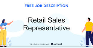 People who are hired in this position must have a broad background of the nature of the business and the functions that are needed to be done to assure the efficiency of the working environment and the quality of the products. Retail Sales Representative Job Description Jobsoid