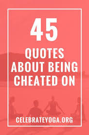 Bunyan was among that number. 45 Quotes About Being Cheated On Celebrate Yoga Contentment Quotes Nature Quotes Inspirational Guilt Quotes