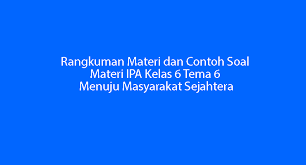 Maybe you would like to learn more about one of these? Rangkuman Materi Dan Contoh Soal Materi Ipa Kelas 6 Tema 6 Menuju Masyarakat Sejahtera Eureka Pendidikan