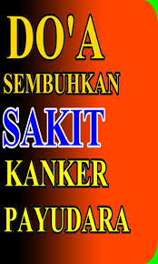 Penyakit adalah sesuatu yang menyebabkan badan manusia terdapat gangguan. Ammalan Doa Menyembuhkan Penyakit Kanker Payudara For Android Apk Download