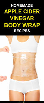 6 Amazing Homemade Apple Cider Vinegar Body Wraps Apple Cider Vinegar Remedies Body Wraps Recipe Body Wraps