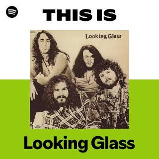 Looking Glass | Spotify