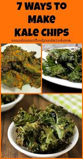 7 Ways To Make Kale Chips Soundnessofbodyan Healthy Snacks Recipes Food Healthy Food Options