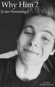 Why Him ? [Luke Hemmings]