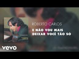 Este incrível downloader de vídeos é totalmente gratuito e não requer. E Nao Vou Mais Deixar Voce Tao So Roberto Carlos Cifra Club