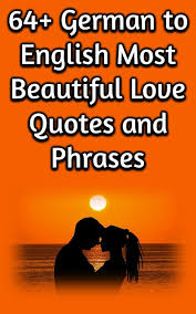 64 German To English Most Beautiful Love Quotes And Phrases Beautiful Love Quotes Love Quotes English Love Quotes