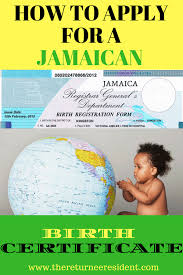 How To Apply For Your Jamaican Birth Certificate The Returnee Resident Birth Certificate Living In Jamaica How To Apply