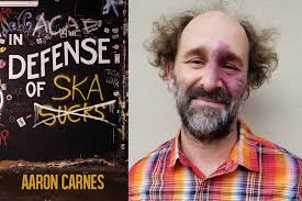 Aaron Carnes launches In Defense of Ska book/tour