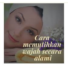 Biarkan selama yang boleh, lebih kurang 30 minit ke atas sebelum. 5 Cara Memutihkan Wajah Secara Alami Dan Cepat Panggulku