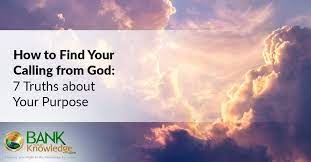 How do you find your calling? How To Find Your Calling From God 7 Truths About Your Purpose Bank Your Knowledge