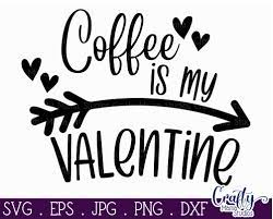 Free Free Coffee Is My Valentine Svg 918 SVG PNG EPS DXF File