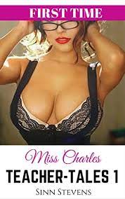 Teacher Tales 1: Miss Charles - Teacher Student - First Time - Milked  Erotica - Kindle edition by Stevens, Sinn. Literature & Fiction Kindle  eBooks @ Amazon.com.