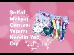 seffaf canta yapimi kendin yap diy kucuk bir dokunus youtube kanalimiza davetlisiniz abone olmayi sakin unutmayin kalemli k elisi fikirleri makyaj