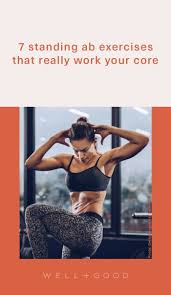 7 Standing Ab Exercises That Make You Ditch The Mat To Really Work Your Core Standing Abs Standing Ab Exercises Abs Workout