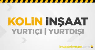 Kolin Insaat Is Basvuru Formu 2021 Is Basvurusu Yurtdisi Is Ilanlari 2021 Turk Insaat Firmalari Isci Eleman