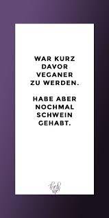 We did not find results for: Lustige Spruche Funny Witzig Lustig Spruch War Kurz Davor Veganer Zu Werden Habe Aber Nochmal Schwein Gehabt Funny Quotes Sayings Quotes