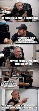 If you own a skyline chili franchise however that 39 s apparently impossible because some lies are just too huge for the human. A Very Specific Meme Album On Imgur