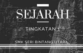 Koleksi karangan bahasa melayu, bahasa inggeris (english essays), bahasa arab: Smk Seri Bintang Utara E Learning Sejarah Tingkatan 1