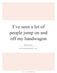We did not find results for: Quotes About Jumping On The Bandwagon 19 Quotes