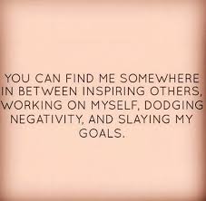  You Can Find Me Somewhere In Between Inspiring Others Working On Myself Dodging Negativity And Slayi Inspirational Words Inspirational Quotes Positive Quotes
