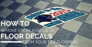 The sticky residue in grout lines could be a nightmare, but not as challenging to clean as you are assuming. How To Remove Sticky Residue Of Floor Decals From Your Tile Flooring Pro Tuff Decals