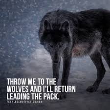 After all, weren't we all frightened as children? 20 Strong Wolf Quotes To Pump You Up Wolves Wolfpack Quotes