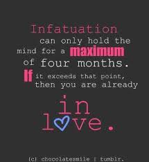 Infatuation Can Only Hold The Mind For A Maximum Of Four Months If It Exceeds That Point Then You Infatuation Vs Love Best Quotes Images Love Picture Quotes