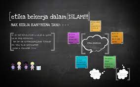 Di dalam hal ini, islam telah mencadangkan supaya dihidupkan. Etika Bekerja Dalam Islam By Adib Azemi
