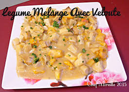 Recipies that use valute sauce. Legumes Melange Avec Veloute Vegetable Medley In Veloute Global Kitchen Travels