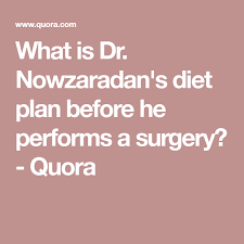 What Is Dr Nowzaradan S Diet Plan Before He Performs A Surgery Quora