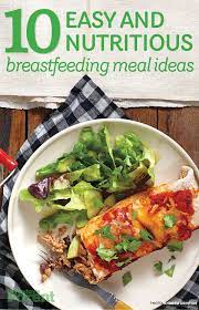 15 Easy And Healthy Breastfeeding Meal Ideas Breastfeeding Foods Recipes Healthy Recipes