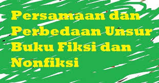Sebelum kita mulai marilah kita sedikit mengingat apa itu literasi buku fiksi dan non fiksi itu. Menentukan Persamaan Dan Perbedaan Unsur Buku Fiksi Dan Nonfiksi Pelajaran Bahasa Indonesia Di Jari Kamu