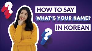 You would definitely need the ability to communicate in foreign languages to understand the mind and context of. How To Say What Is Your Name In Korean Pdf
