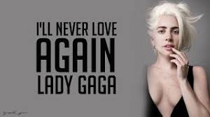 Posted on january 10, 2015. Lady Gaga I Ll Never Love Again Lyrics Youtube
